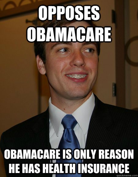 opposes obamacare obamacare is only reason he has health insurance  College Republican