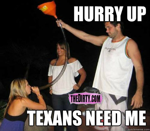 Hurry up texans need me Caption 3 goes here  