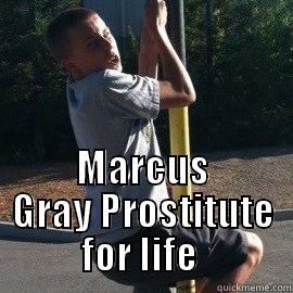 MARCUS GRAY PROSTITUTE FOR LIFE  Misc