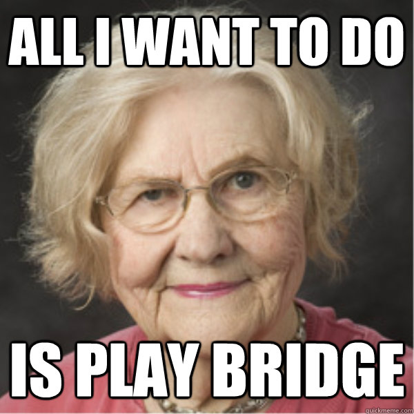 all i want to do is play bridge  On a Deadline Marilyn