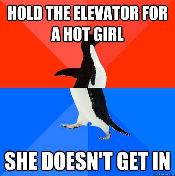 Hold the elevator for a hot girl She doesn't get in  Socially Awesome Awkward Penguin