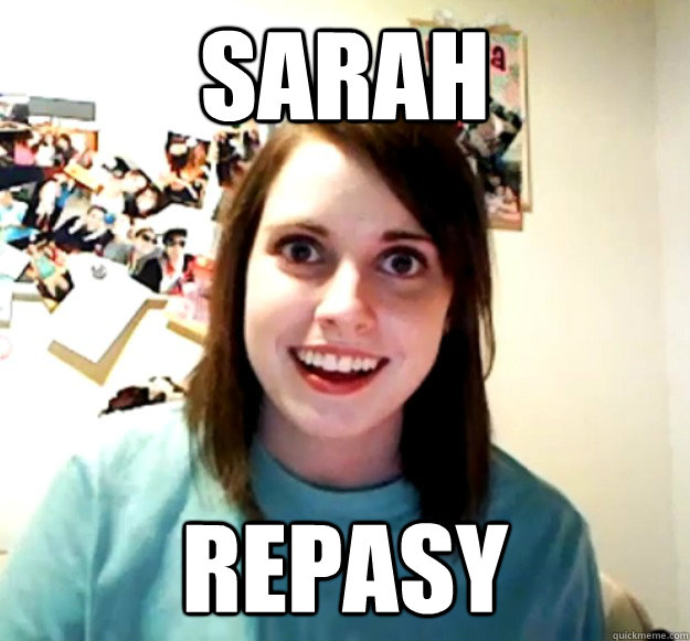 Sarah repasy  Overly Attached Girlfriend