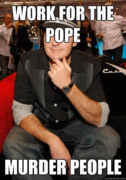 Work for the Pope Murder People - Work for the Pope Murder People  Courage Charlie Sheen