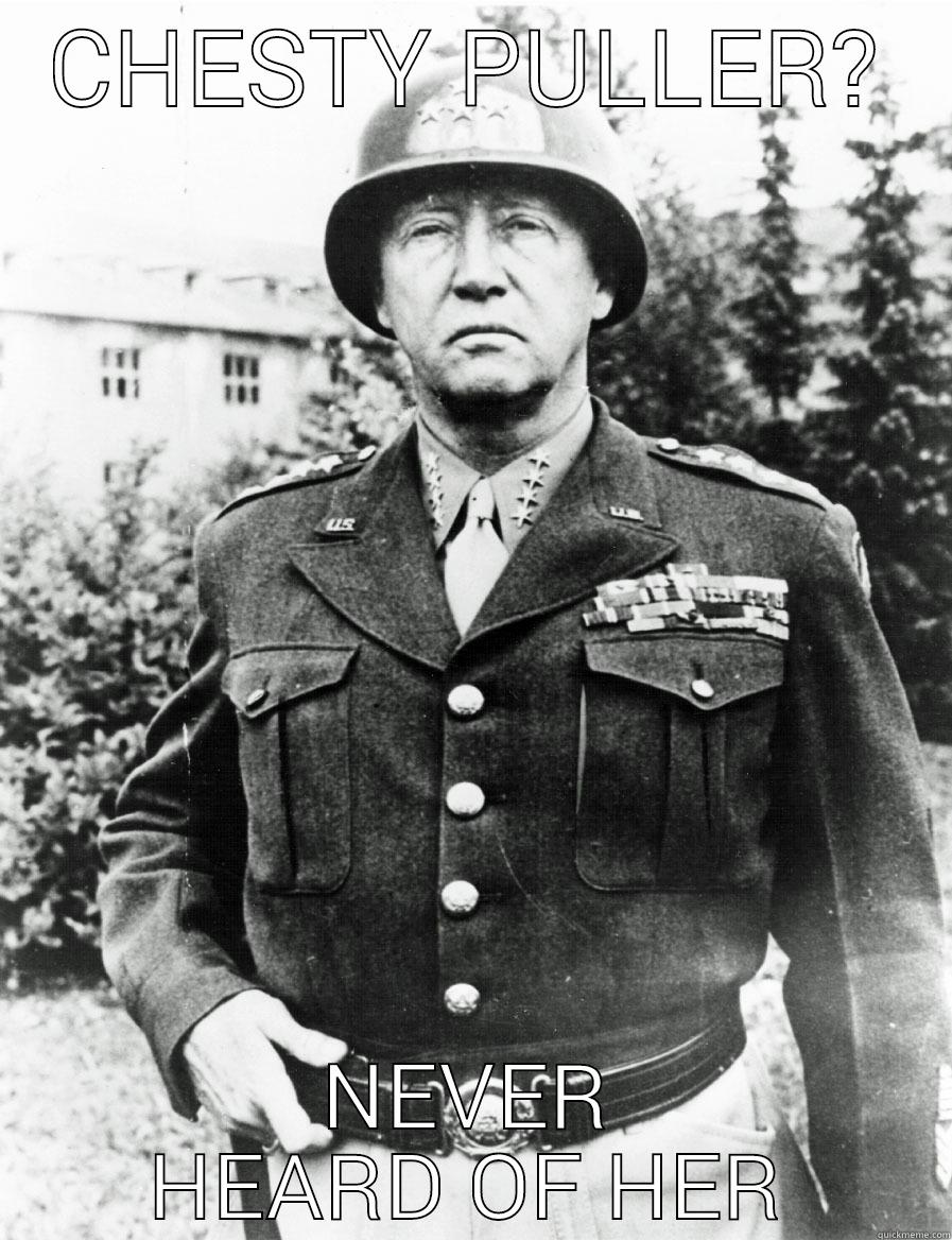 CHESTY PULLER? NEVER HEARD OF HER Misc