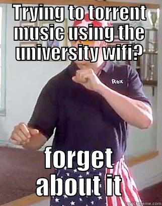 TRYING TO TORRENT MUSIC USING THE UNIVERSITY WIFI? FORGET ABOUT IT Misc