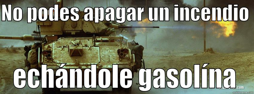 NO PODES APAGAR UN INCENDIO  ECHÁNDOLE GASOLÍNA Misc