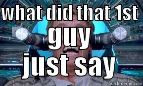 WHAT DID THAT 1ST  GUY JUST SAY Misc