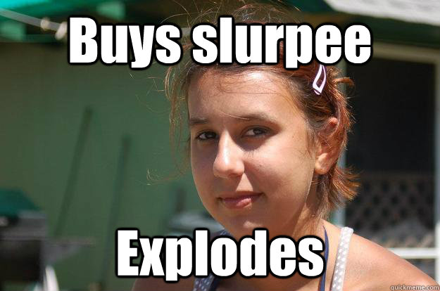 Buys slurpee Explodes - Buys slurpee Explodes  Shitty Luck Sasha