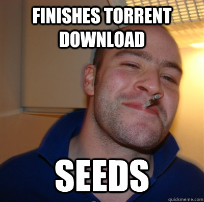 Finishes Torrent Download Seeds  GoodGuyGreg