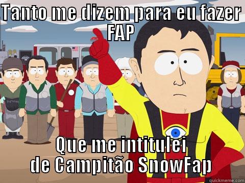 TANTO ME DIZEM PARA EU FAZER FAP QUE ME INTITULEI DE CAMPITÃO SNOWFAP Captain Hindsight