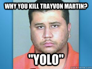 WHY YOU KILL TRAYVON MARTIN? 