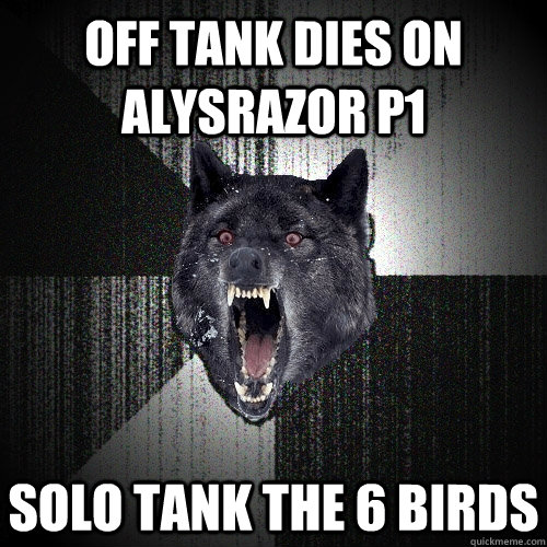 OFF TANK DIES ON ALYSRAZOR P1 SOLO TANK THE 6 BIRDS  Insanity Wolf