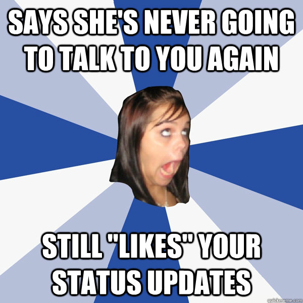 Says she's never going to talk to you again Still 