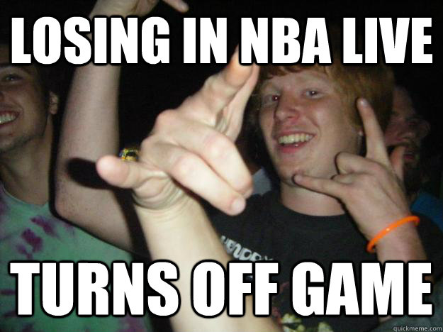 LOSING IN NBA LIVE TURNS OFF GAME  