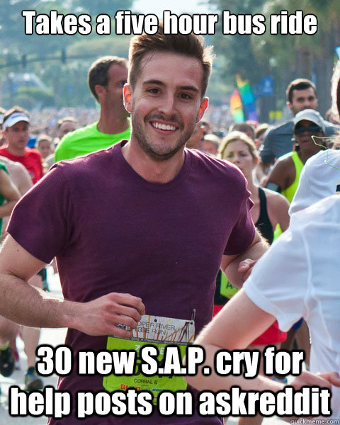 Takes a five hour bus ride 30 new S.A.P. cry for help posts on askreddit   Good Guy RPG