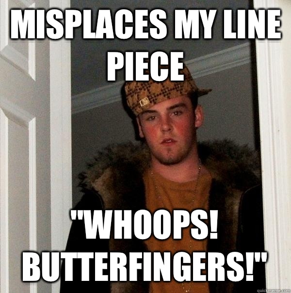 Misplaces my line piece 