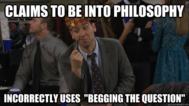 Claims to be into philosophy Incorrectly uses  