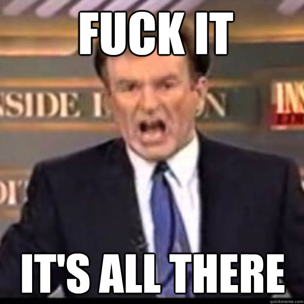 FUCK IT it's all there  Bill OReilly