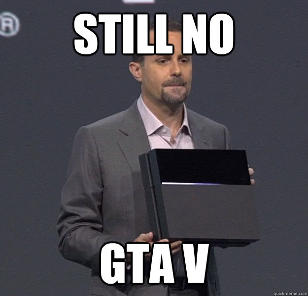 Still no  GTA V  
