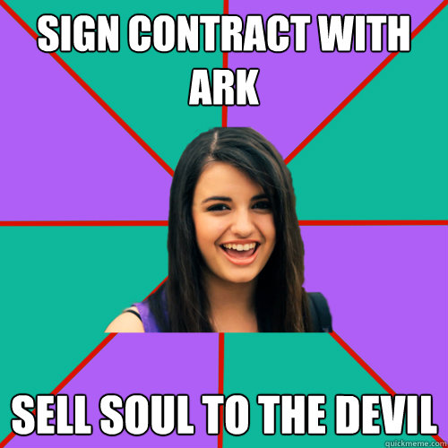 Sign Contract With Ark Sell Soul to the Devil  Rebecca Black