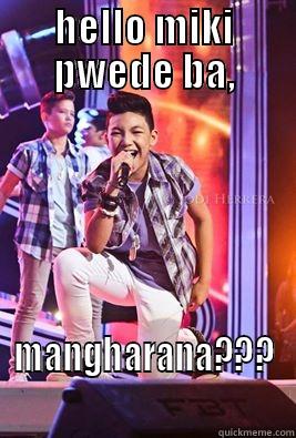HELLO MIKI PWEDE BA, MANGHARANA??? Misc