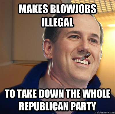 makes blowjobs illegal to take down the whole republican party  