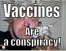 VACCINES ARE A CONSPIRACY! Misc