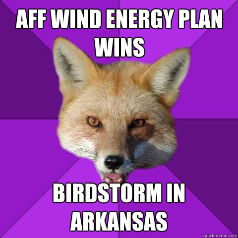 Aff wind energy plan wins birdstorm in arkansas  Forensics Fox