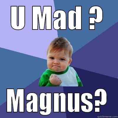 U MAD ? MAGNUS? Success Kid