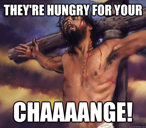 They're hungry for your Chaaaange! - They're hungry for your Chaaaange!  Misc