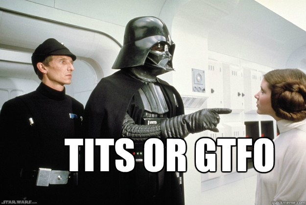  TITS OR GTFO -  TITS OR GTFO  Darth Vader