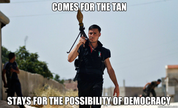 comes for the tan stays for the possibility of democracy   - comes for the tan stays for the possibility of democracy    Ridiculously Photogenic Syrian Soldier