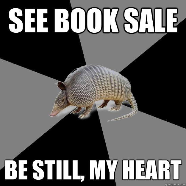 See book sale Be still, my heart  English Major Armadillo