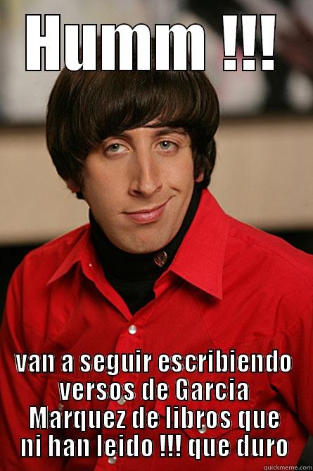 Hummmm !!! - HUMM !!! VAN A SEGUIR ESCRIBIENDO VERSOS DE GARCIA MARQUEZ DE LIBROS QUE NI HAN LEIDO !!! QUE DURO Pickup Line Scientist