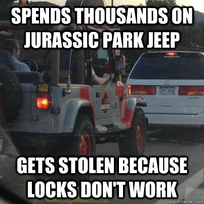 Spends thousands on Jurassic Park Jeep Gets stolen because locks don't work  Bad Luck Jurassic Park Fan