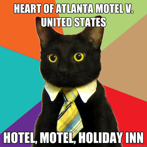 Heart of Atlanta Motel v. United States hotel, motel, holiday inn - Heart of Atlanta Motel v. United States hotel, motel, holiday inn  Business Cat