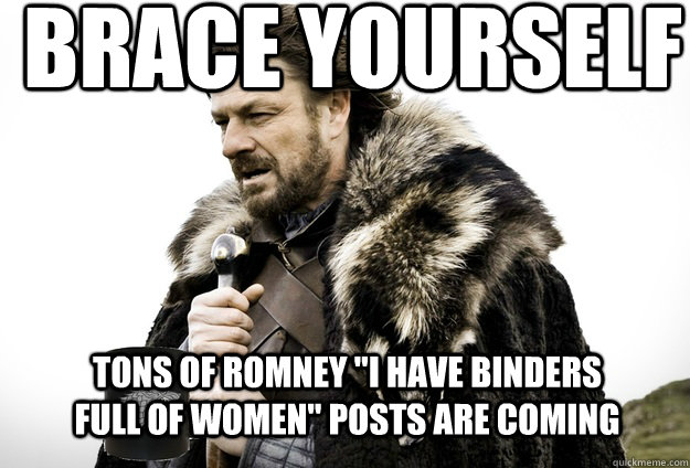 Brace Yourself  Tons of Romney 