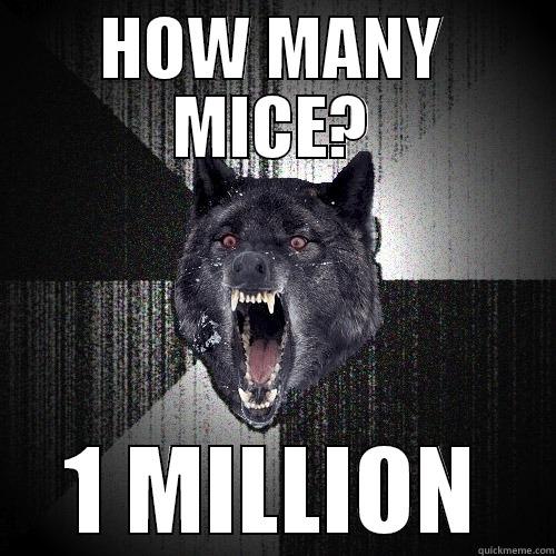 HOW MANY MICE? 1 MILLION Insanity Wolf