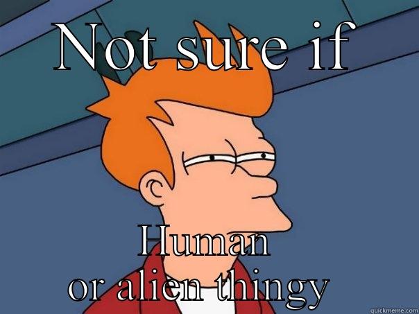 NOT SURE IF HUMAN OR ALIEN THINGY  Futurama Fry
