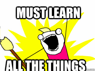 MUST LEARN ALL THE THINGS  All The Things