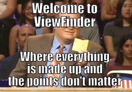 WELCOME TO VIEWFINDER WHERE EVERYTHING IS MADE UP AND THE POINTS DON'T MATTER Drew carey