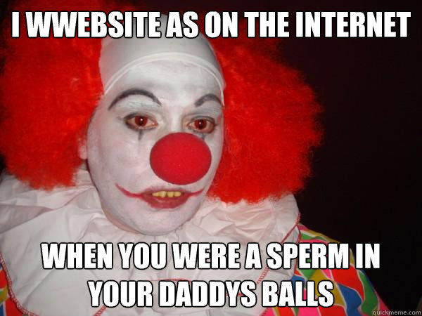 i wwebsite as on the internet when you were a sperm in your daddys balls
  Douchebag Paul Christoforo
