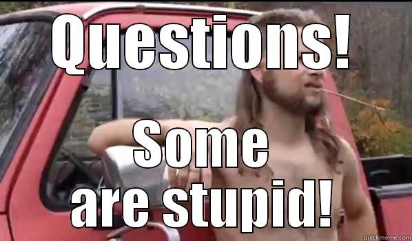 QUESTIONS! SOME ARE STUPID! Almost Politically Correct Redneck