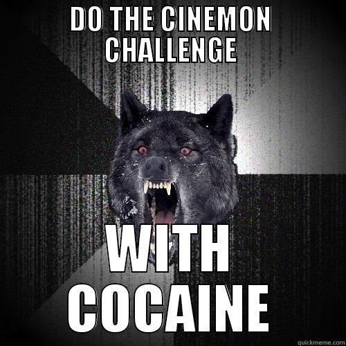 DO THE CINEMON CHALLENGE WITH COCAINE Insanity Wolf