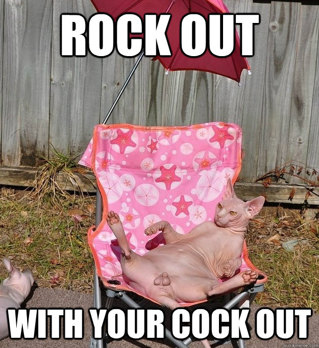 Rock out with your cock out - Rock out with your cock out  Baller Cat