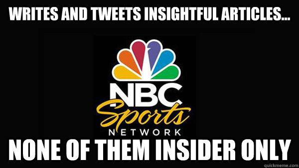 Writes and tweets insightful articles... none of them insider only - Writes and tweets insightful articles... none of them insider only  Good Guy NBC Sports
