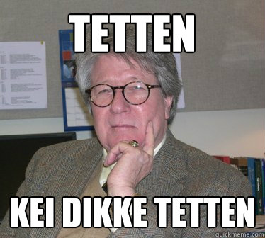 TETTEN Kei dikke tetten  Humanities Professor