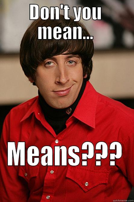 DON'T YOU MEAN... MEANS??? Pickup Line Scientist
