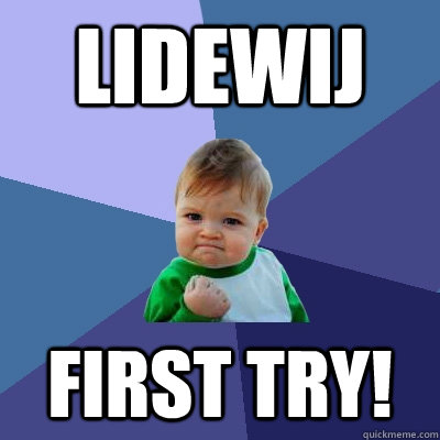 Lidewij First try!  Success Kid