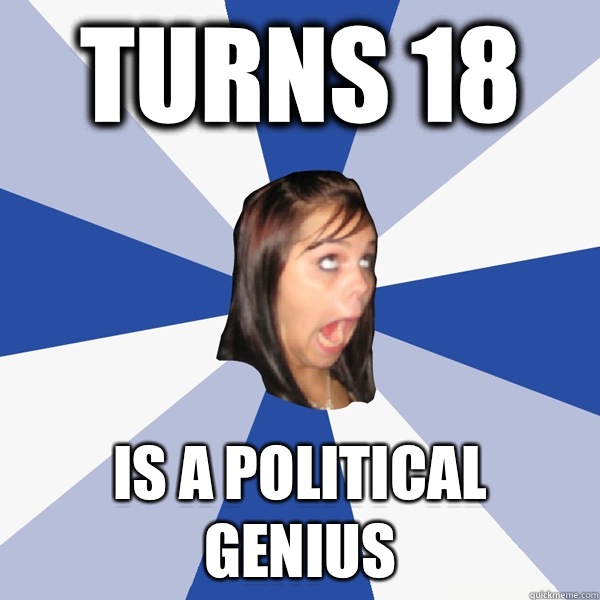 Turns 18 Is a political genius  Annoying Facebook Girl